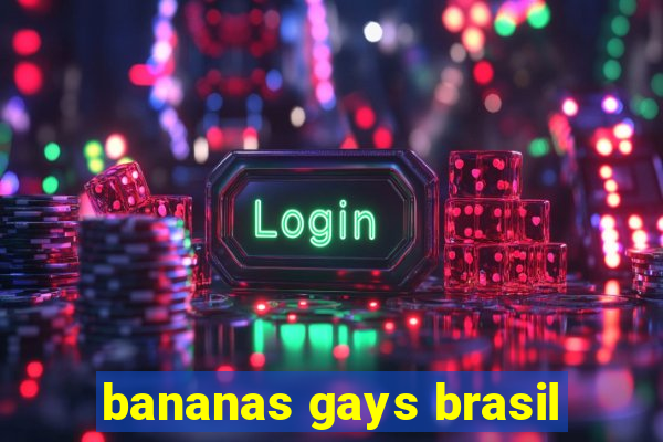 bananas gays brasil